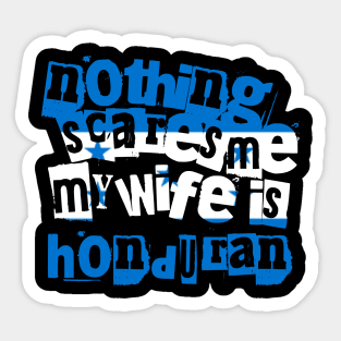 Funny Honduras Nothing Scares Me My Wife Is Honduran Sticker